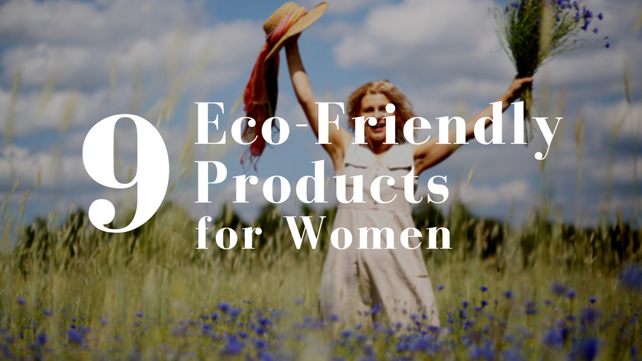 9 Eco-Friendly Products for Women